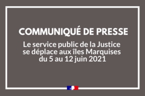 Mission d’information aux Marquises : le service public de la Justice se déplace du 5 au 12 juin 2021