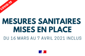 Nouvelles mesures réglementaires dans le cadre de la gestion de l’épidémie sanitaire applicables du 16 mars 2021 au 07 avril 2021 inclus