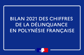Bilan 2021 des chiffres de la délinquance en Polynésie française 